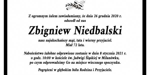 Z ogromnym żalem zawiadamiamy, że dnia 26 grudnia 2020 r. odszedł od nas Zbigniew Niedbalski